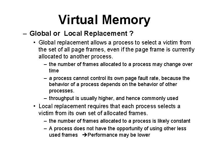Virtual Memory – Global or Local Replacement ? • Global replacement allows a process Virtual Memory – Global or Local Replacement ? • Global replacement allows a process