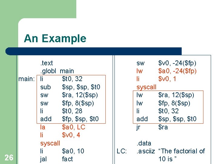 An Example. text. globl main: li $t 0, 32 sub $sp, $t 0 sw