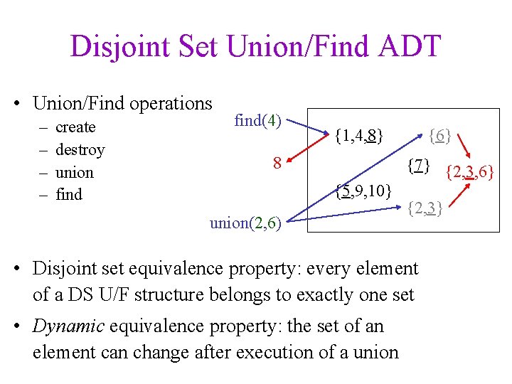 Disjoint Set Union/Find ADT • Union/Find operations – – create destroy union find(4) {1,