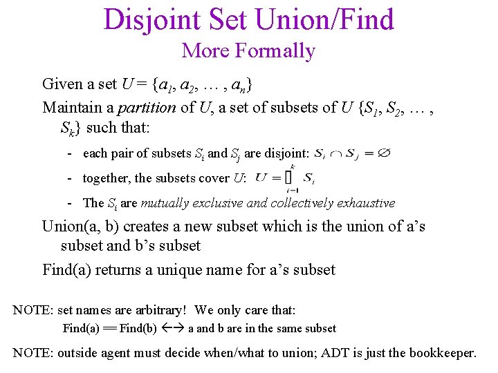 Disjoint Set Union/Find More Formally Given a set U = {a 1, a 2,