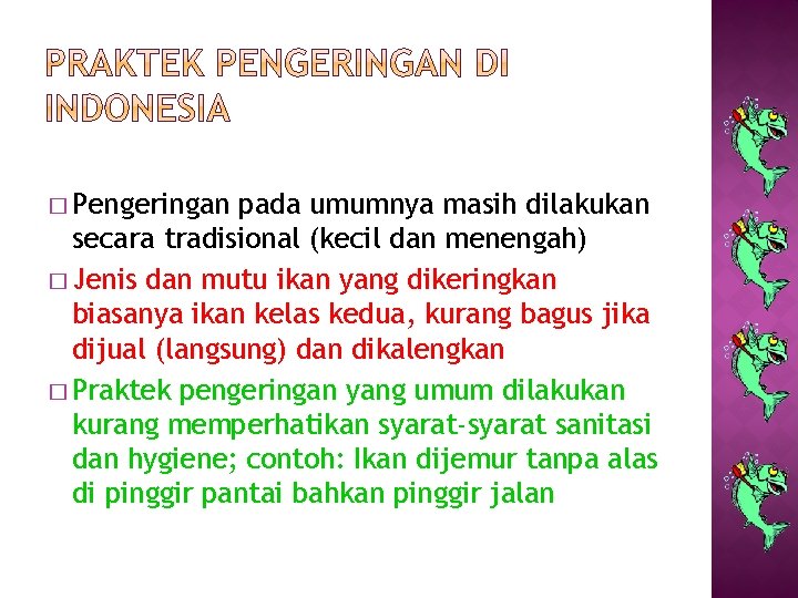 � Pengeringan pada umumnya masih dilakukan secara tradisional (kecil dan menengah) � Jenis dan