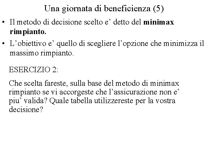 Una giornata di beneficienza (5) • Il metodo di decisione scelto e’ detto del