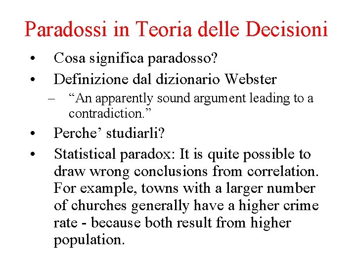Paradossi in Teoria delle Decisioni • • Cosa significa paradosso? Definizione dal dizionario Webster