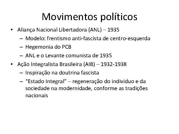 Movimentos políticos • Aliança Nacional Libertadora (ANL) – 1935 – Modelo: frentismo anti-fascista de