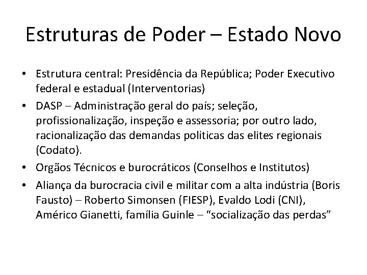 Estruturas de Poder – Estado Novo • Estrutura central: Presidência da República; Poder Executivo