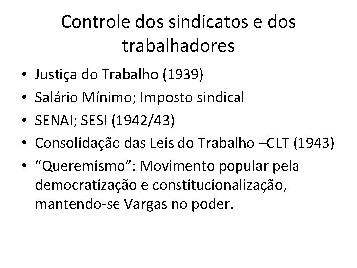 Controle dos sindicatos e dos trabalhadores • • • Justiça do Trabalho (1939) Salário