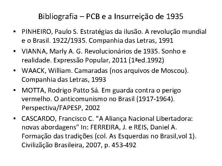 Bibliografia – PCB e a Insurreição de 1935 • PINHEIRO, Paulo S. Estratégias da
