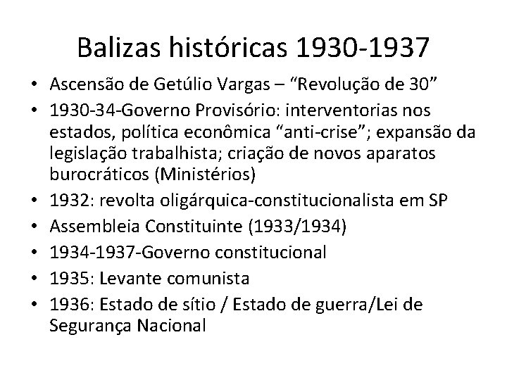 Balizas históricas 1930 -1937 • Ascensão de Getúlio Vargas – “Revolução de 30” •