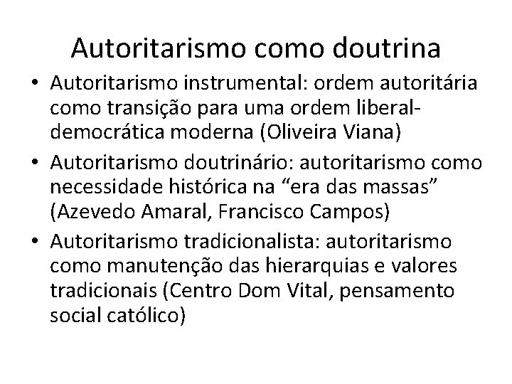 Autoritarismo como doutrina • Autoritarismo instrumental: ordem autoritária como transição para uma ordem liberaldemocrática