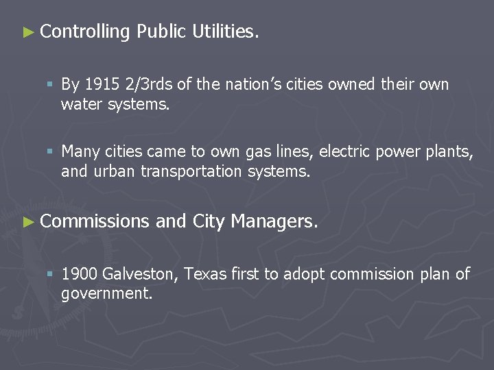 ► Controlling Public Utilities. § By 1915 2/3 rds of the nation’s cities owned