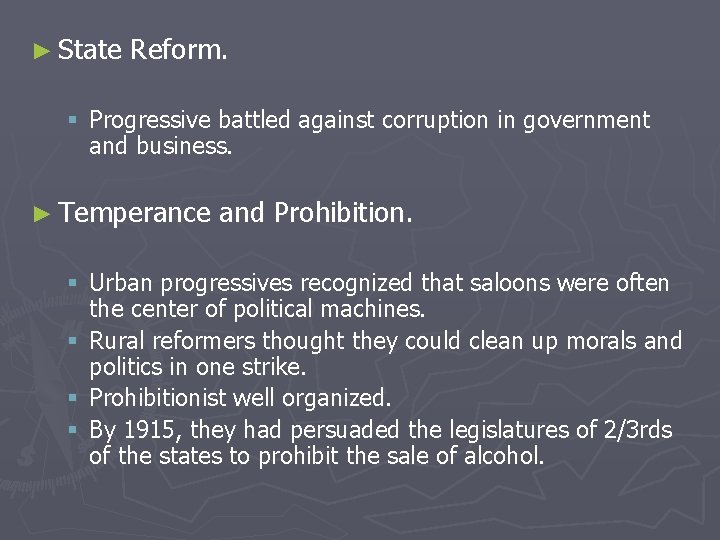 ► State Reform. § Progressive battled against corruption in government and business. ► Temperance