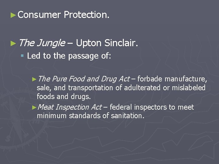 ► Consumer ► The Protection. Jungle – Upton Sinclair. § Led to the passage
