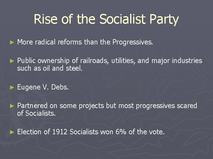 Rise of the Socialist Party ► More radical reforms than the Progressives. ► Public