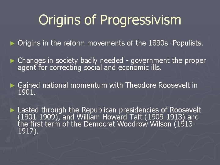 Origins of Progressivism ► Origins in the reform movements of the 1890 s -Populists.