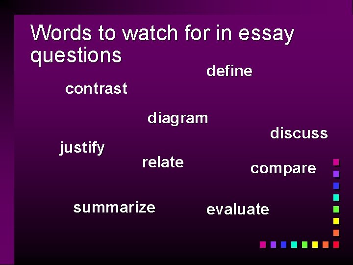 Words to watch for in essay questions define contrast diagram justify relate summarize discuss