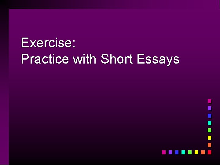 Exercise: Practice with Short Essays 