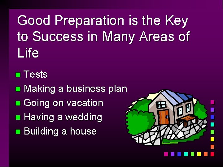 Good Preparation is the Key to Success in Many Areas of Life Tests n