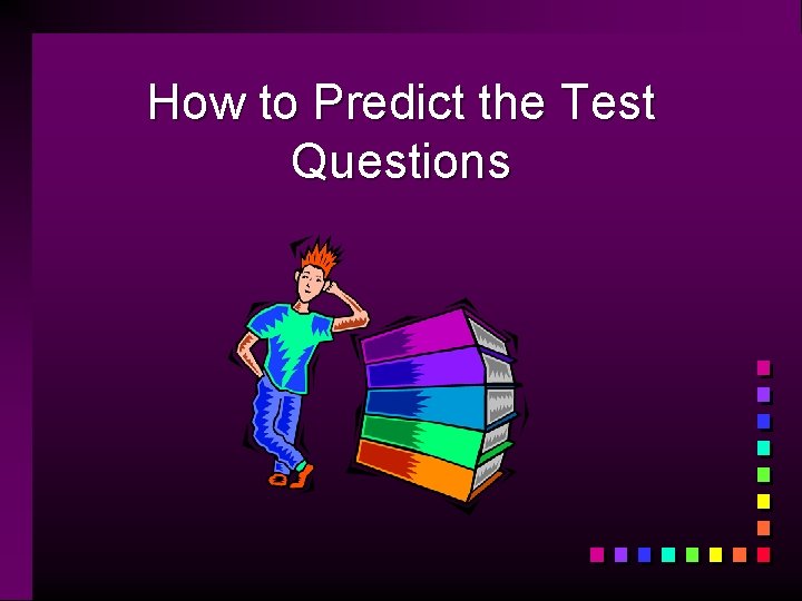 How to Predict the Test Questions 