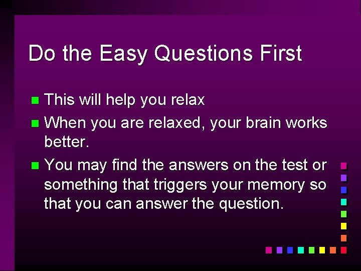 Do the Easy Questions First This will help you relax n When you are