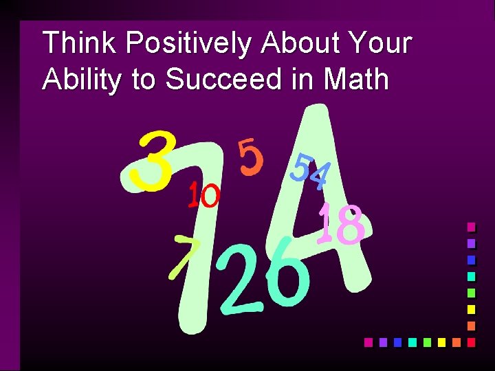 Think Positively About Your Ability to Succeed in Math 