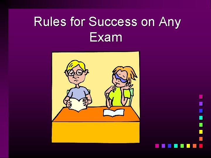 Rules for Success on Any Exam 