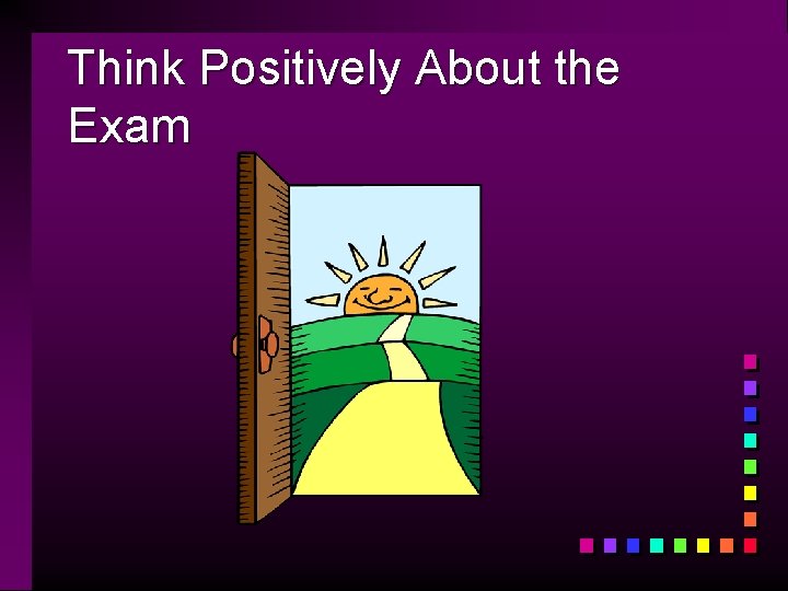 Think Positively About the Exam 