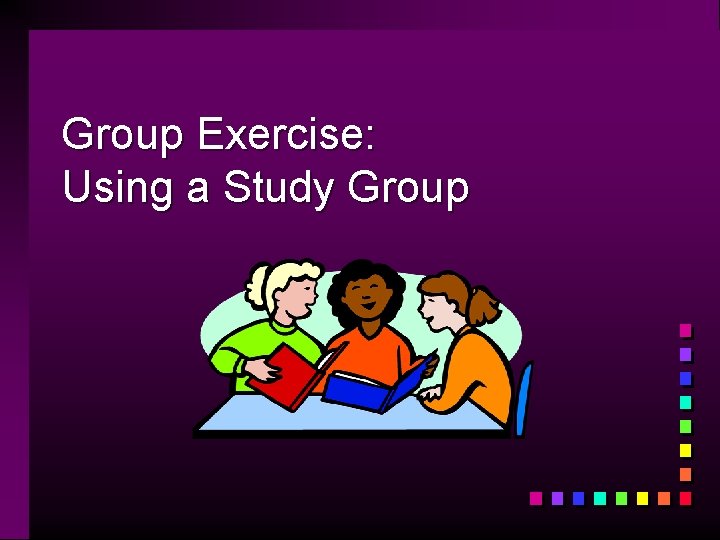 Group Exercise: Using a Study Group 