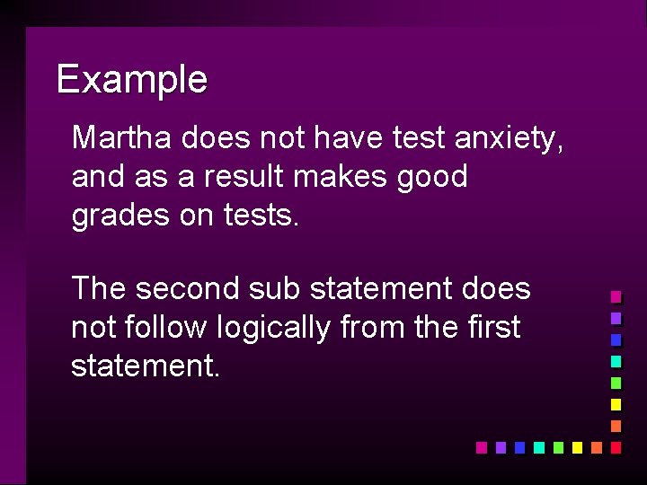 Example Martha does not have test anxiety, and as a result makes good grades