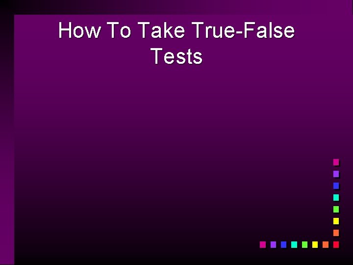 How To Take True-False Tests 