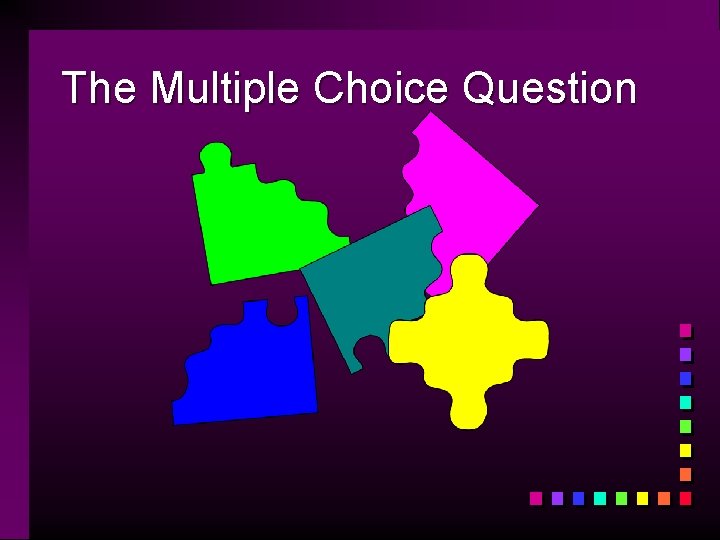 The Multiple Choice Question 