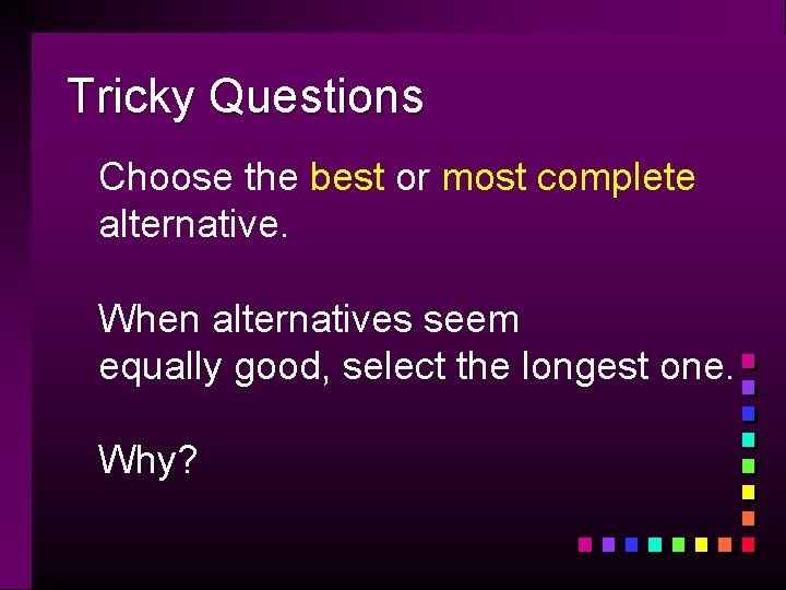 Tricky Questions Choose the best or most complete alternative. When alternatives seem equally good,