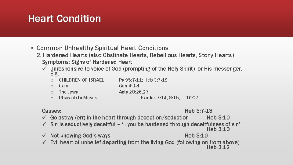 Heart Condition ▪ Common Unhealthy Spiritual Heart Conditions 2. Hardened Hearts (also Obstinate Hearts,