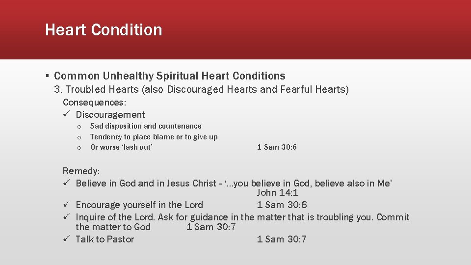 Heart Condition ▪ Common Unhealthy Spiritual Heart Conditions 3. Troubled Hearts (also Discouraged Hearts