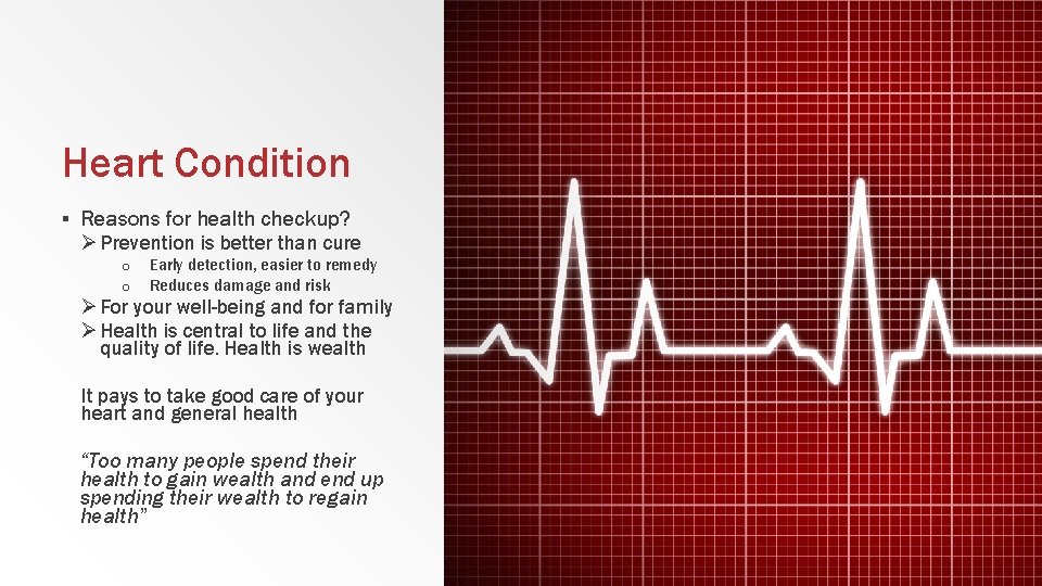 Heart Condition ▪ Reasons for health checkup? Ø Prevention is better than cure o