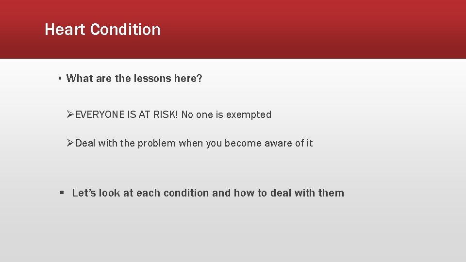 Heart Condition ▪ What are the lessons here? ØEVERYONE IS AT RISK! No one