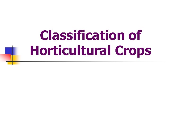 Classification of Horticultural Crops 