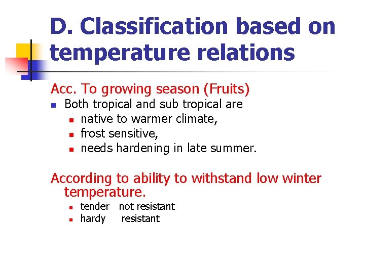 D. Classification based on temperature relations Acc. To growing season (Fruits) n Both tropical