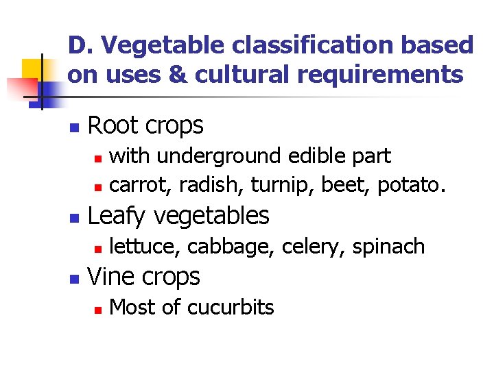 D. Vegetable classification based on uses & cultural requirements n Root crops with underground