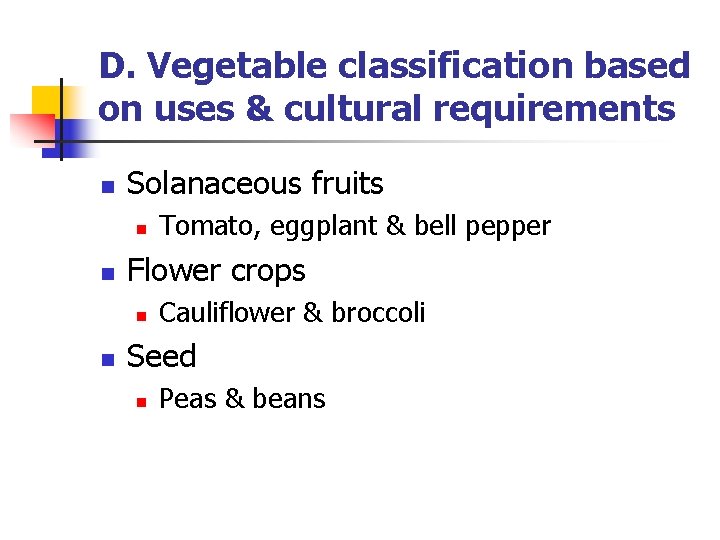 D. Vegetable classification based on uses & cultural requirements n Solanaceous fruits n n