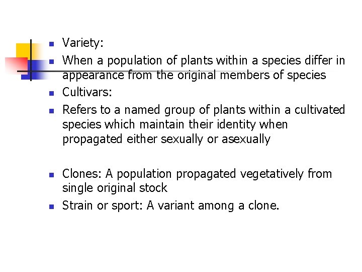 n n n Variety: When a population of plants within a species differ in