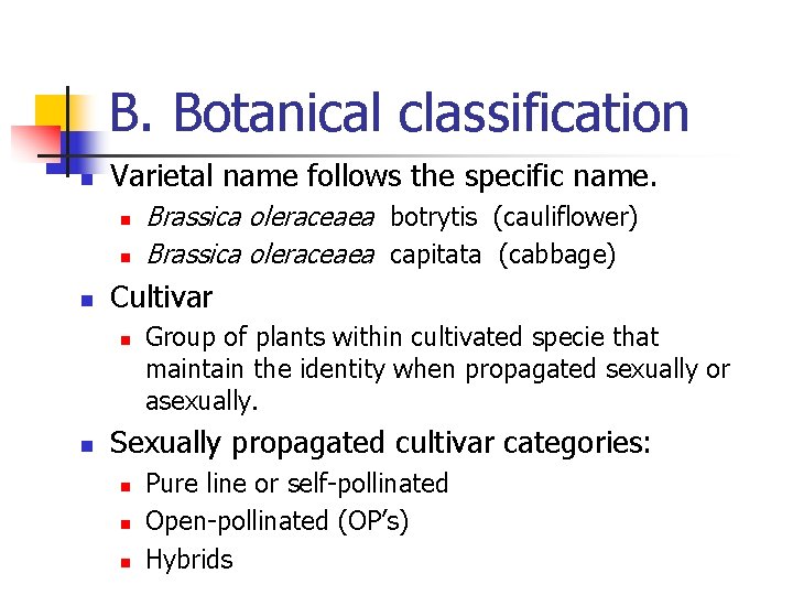 B. Botanical classification n Varietal name follows the specific name. n n n Cultivar