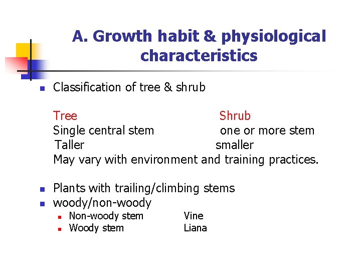 A. Growth habit & physiological characteristics n Classification of tree & shrub Tree Shrub