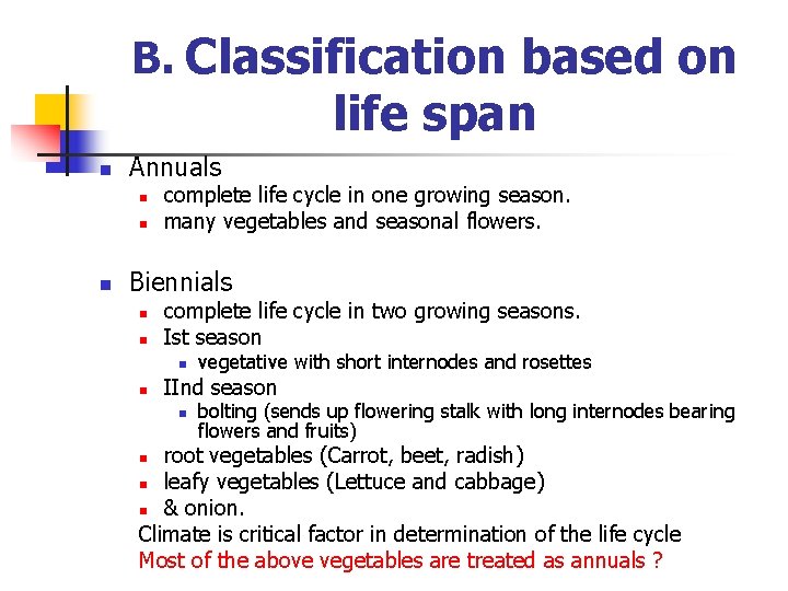 B. Classification based on life span n Annuals n n n complete life cycle