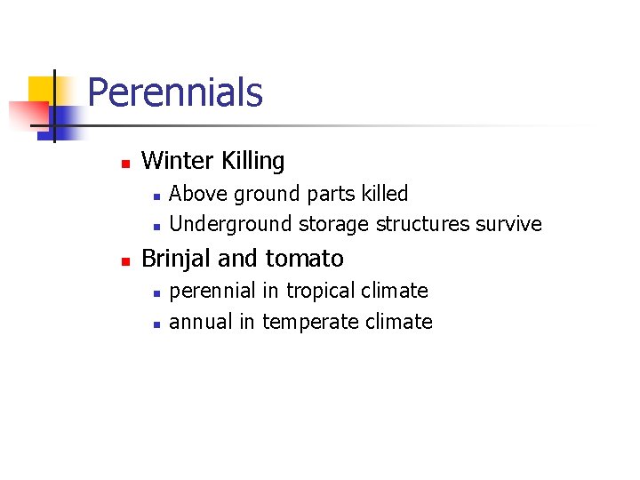 Perennials n Winter Killing n n n Above ground parts killed Underground storage structures