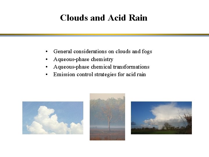 Clouds and Acid Rain • • General considerations on clouds and fogs Aqueous-phase chemistry