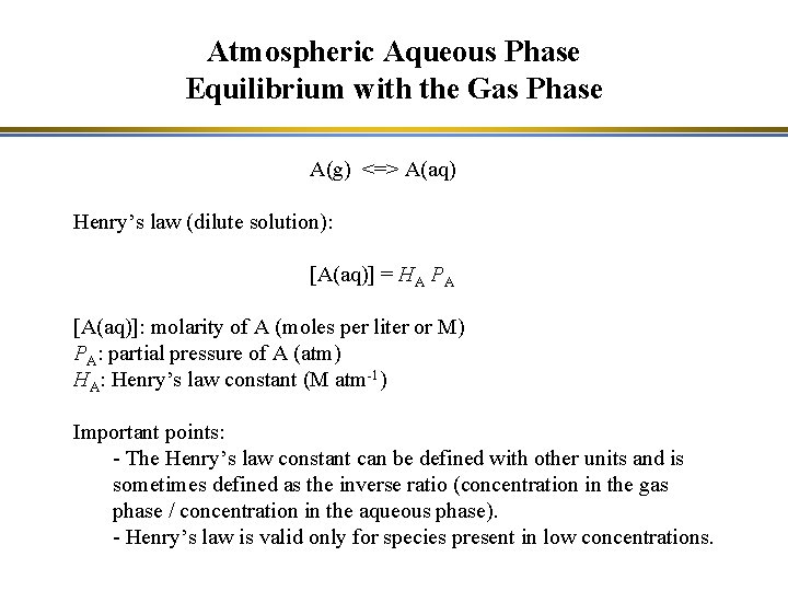 Atmospheric Aqueous Phase Equilibrium with the Gas Phase A(g) <=> A(aq) Henry’s law (dilute