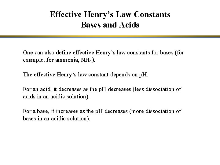 Effective Henry’s Law Constants Bases and Acids One can also define effective Henry’s law