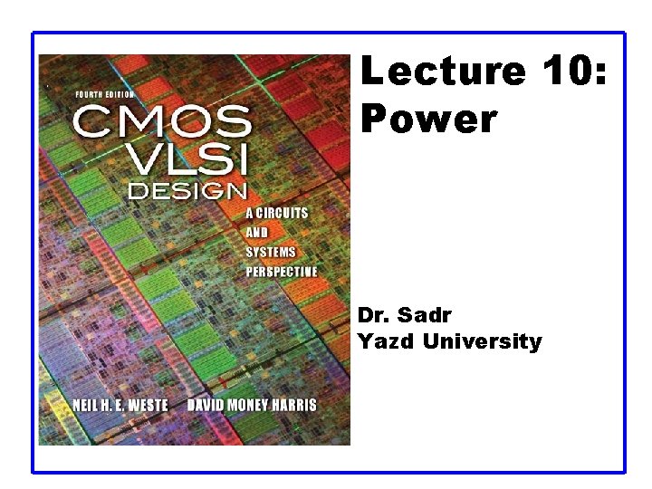 Lecture 10: Power Dr. Sadr Yazd University 