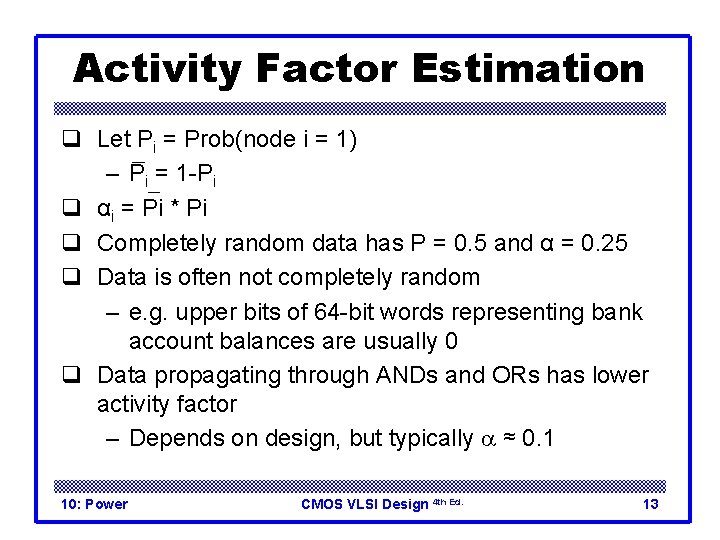 Activity Factor Estimation q Let Pi = Prob(node i = 1) – Pi =