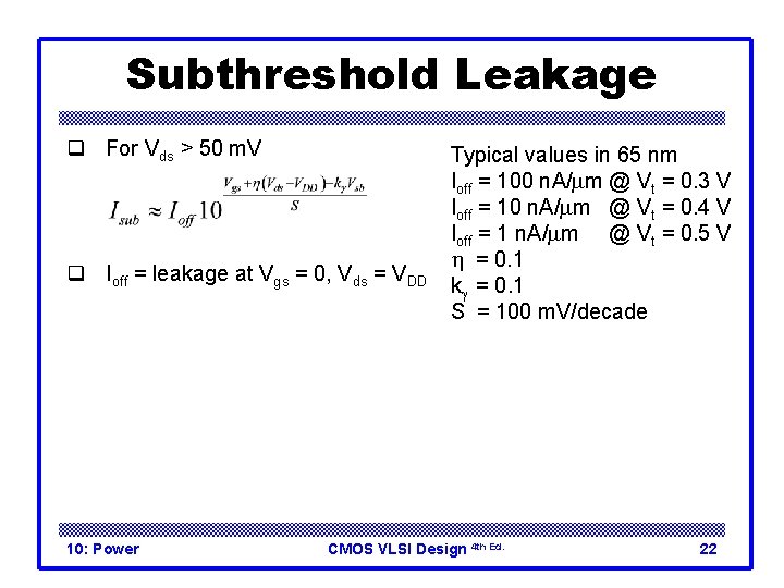 Subthreshold Leakage q For Vds > 50 m. V q Ioff = leakage at